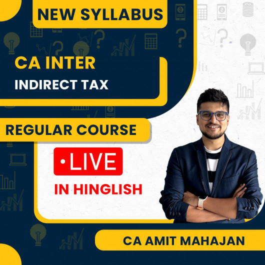 CA Inter GST (Regular Batch) For May / Sep 26 Exams By CA Amit Mahajan