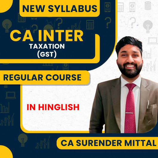 CA Surender Mittal Taxation ( GST) Regular Full Course For CA Inter