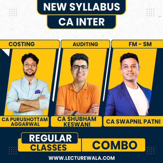 CA Purushottam Aggarwal Costing, CA Swapnil Patni FM-SM & CA Shubham Keswani Audit Combo Regular Batch For CA Inter : Online Classes
