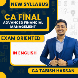 CA Tabish Hassan Advanced Financial Management Exam Oriented Batch In English For CA Final