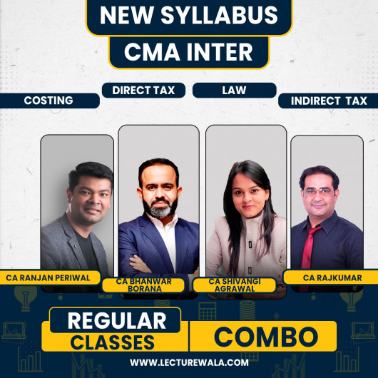 CA Rajkumar IDT, CA Bhanwar Borana DT, CA Ranjan Periwal Costing & CA Shivangi Agrawal Law Regular Batch Combo Classes For CMA Inter 
