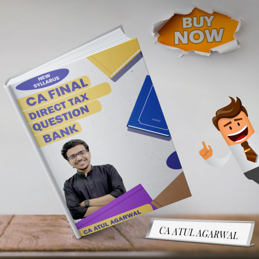 CA/ CMA Final New Syllabus DT Question Bank By CA Atul Agarwal : Online Study Material.