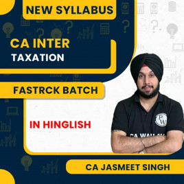 CA Inter Udesh Fastrack Batch May 2026 Taxation (Group 1) by Jasmeet Singh Sir : Online Classes