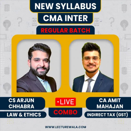 CS Arjun Chhabra Law & Ethics & CA Amit Mahajan Indirect Tax (GST) Regular Online Classes For CMA Inter