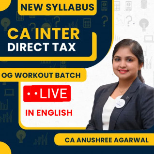 CA Inter - Income tax - OG Workout Batch New Syllabus By CA Anushree Agarwal : Online Classes