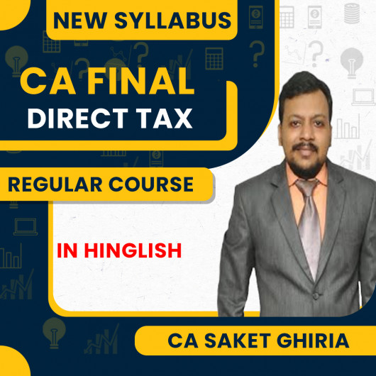 CA Saket Ghiria Direct Tax Complete Coverage Batch For CA Final Online Classes CA Saket Ghiria Direct Tax Complete Coverage Batch For CA Final Online Classes