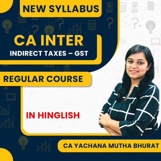 CA Intermediate Indirect Taxes – GST 100 Hours Latest Recording Of Live Batch Regular Online Classes For CA Inter New Syllabus : Online Classes