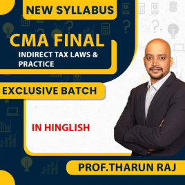 CMA Final New Syllabus Indirect Tax Laws &amp; Practice Exclusive Batch By Prof.Tharun Raj 