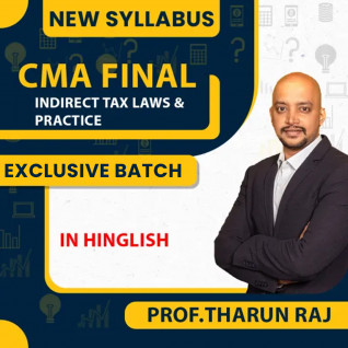 CMA Final New Syllabus Indirect Tax Laws & Practice Exclusive Batch By Prof.Tharun Raj 