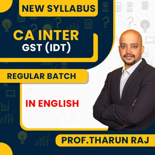 CA Inter New Syllabus Indirect Tax Regular Batch By Prof.Tharun Raj : Online Classes