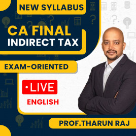 CA Final Indirect Tax New Syllabus Exam-Oriented Batch By Prof.Tharun Raj : Online Classes May / Sep 2026