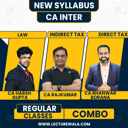 CA Bhanwar Borana Direct Tax & CA Rajkumar Indirect Tax CA Harsh Gupta Law Regular Batch Combo Classes For CA Inter