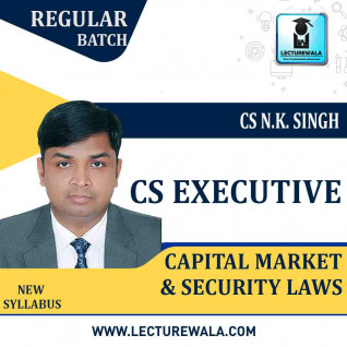 CS Executive Capital Market & Security Laws Regular Course : Video Lecture + Study Material By CS NK Singh (For Dec. 2020 & Onwards)