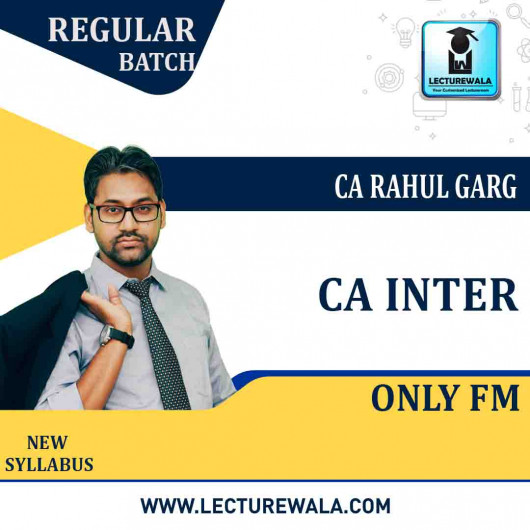 CA Inter FM Regular Course : Video Lecture + Study Material by CA Rahul Garg (For Nov. 2021 & May 2022) CA Inter FM Regular Course : Video Lecture + Study Material by CA Rahul Garg (For Nov. 2021 & May 2022)