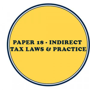 Paper-18 INDIRECT TAX LAWS & PRACTICE 
