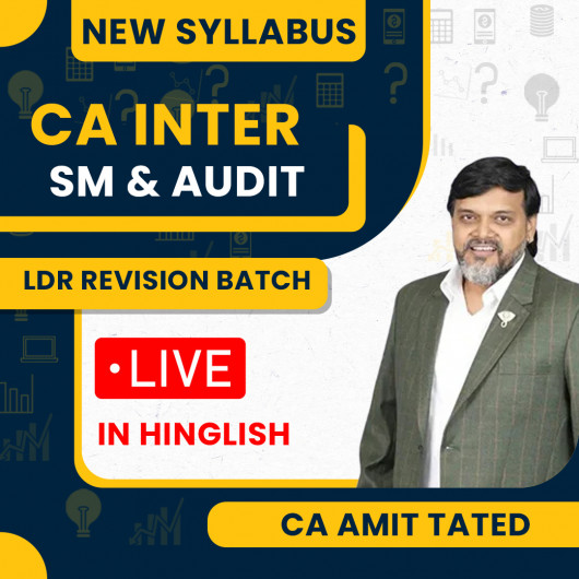  CA Inter SM & AUDIT LDR Revision Combo Face-to-Face & Live Streaming By CA Amit Tated