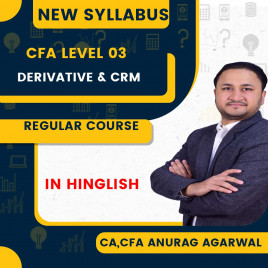 CA, CFA Anurag Agarwal Derivative &amp; CRM Regular Online Classes For CFA LEVEL-3 : Online Classes