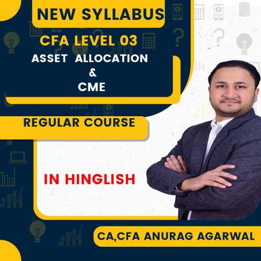 CA, CFA Anurag Agarwal Asset Allocation & Capital Market Expectations Regular Online Classes For CFA LEVEL-3 : Online Classes