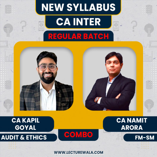 CA Namit Arora FM-SM & CA Kapil Goyal Audit Combo Regular Batch For CA Inter
