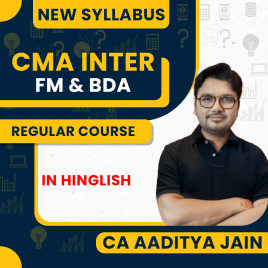 CMA Inter Financial Management (FM &amp; BDA) New Syllabus Regular Course By CA Aaditya Jain: Online Classes. 