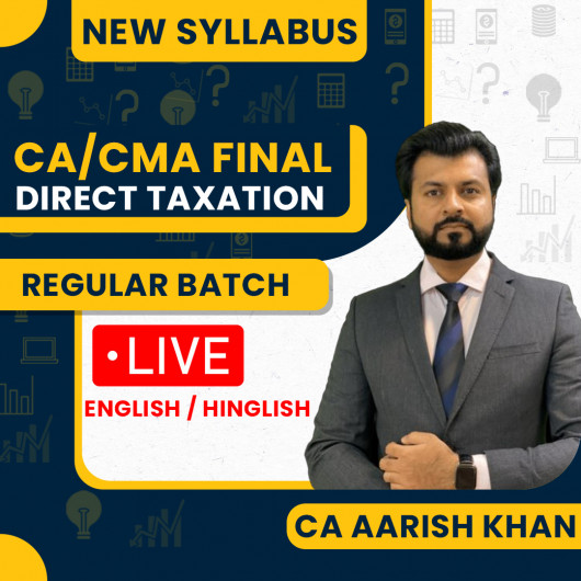 CA Aarish Khan Direct Tax Regular Live Classes For CA/CMA Final (NEW INCOME TAX ACT 2025) – May 2027 & Onwards CA Aarish Khan Direct Tax Regular Live Classes For CA/CMA Final (NEW INCOME TAX ACT 2025) – May 2027 & Onwards