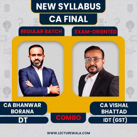 CA Final New Syllabus Combo DT (Regular) & IDT (Exam-Oriented) Classes By CA Bhanwar Borana & CA Vishal Bhattad