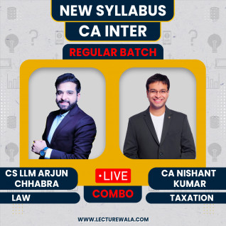 CS LLM Arjun Chhabra Law & CA Nishant Kumar Taxation Regular Online Classes For CA Inter : Live / Online Classes.
