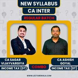 CA Inter New Syllabus Income Tax (DT) Full Course Regular Classes CA Sagar Vijay vargiya and CA Ashish Goyal