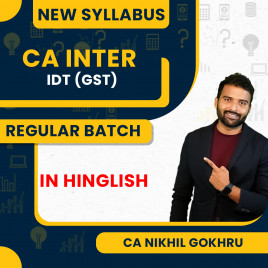 CA Inter New Syllabus IDT (GST) Full Regular Batch By CA Nikhil Gokhru