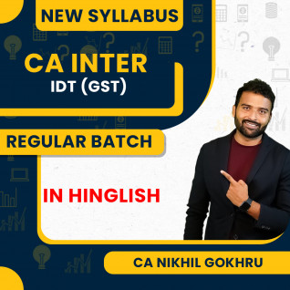 CA Inter New Syllabus IDT (GST) Full Regular Batch By CA Nikhil Gokhru
