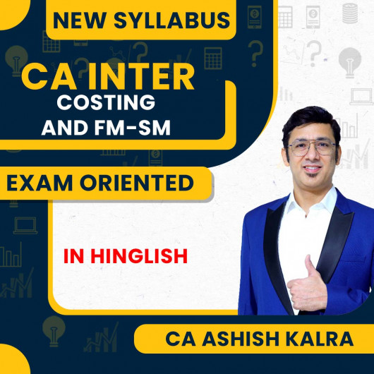 CA Ashish Kalra Cost & management Accounting & FM-SM Exam Oriented Online Combo Classes (Exemption Batch) For CA Inter