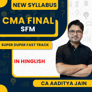 CA Aaditya Jain Strategic Financial Management (SFM) Super Duper Fast Track Minimum (7 Days Mini Batch) Online Classes For CMA Final