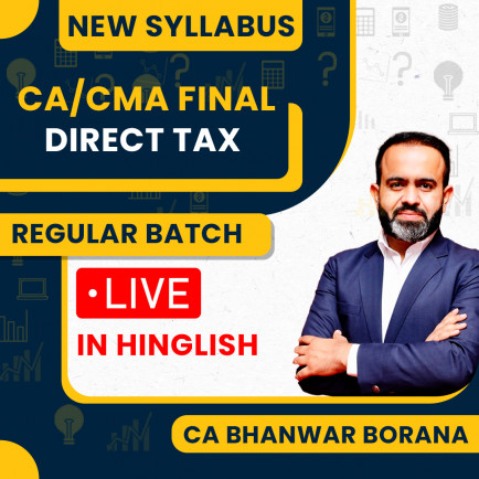 CMA Final New Syllabus Direct Tax Regular Classes By CA Bhanwar Borana