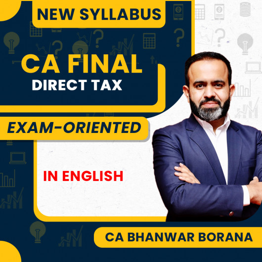 CA Final Direct Tax Exam-Oriented & Fastrack Batch In Full English By CA Bhanwar Borana