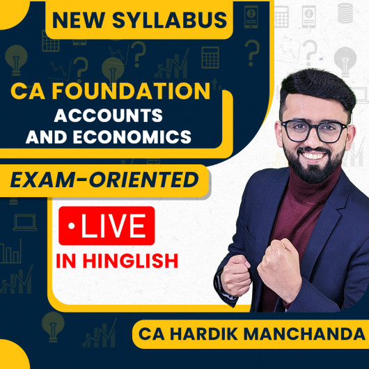 CA Foundation Accounts & Economics Exam-Oriented Live Batch By CA Hardik Manchanda