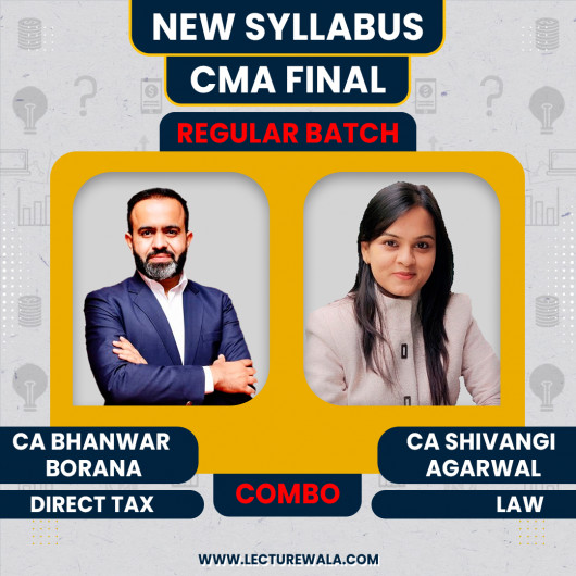 CMA Final Direct Tax & Corporate & Economic Laws Regular Batch By CA Bhanwar Borana & CA Shivangi Agarwal