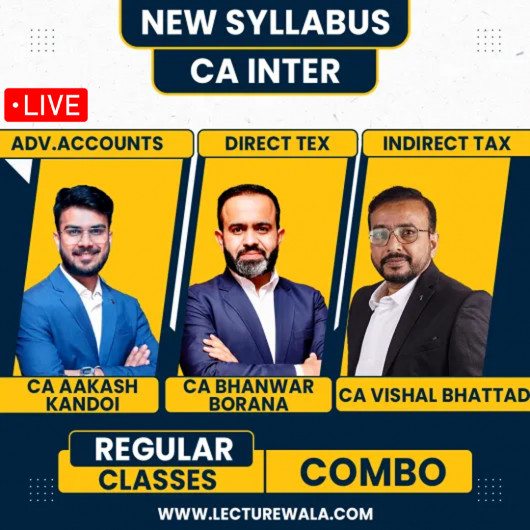 CA inter Taxation & Advanced Accounting CA Bhanwar Borana & CA Akash Kandoi & CA Vishal Bhattad Regular Batch : Online Classes