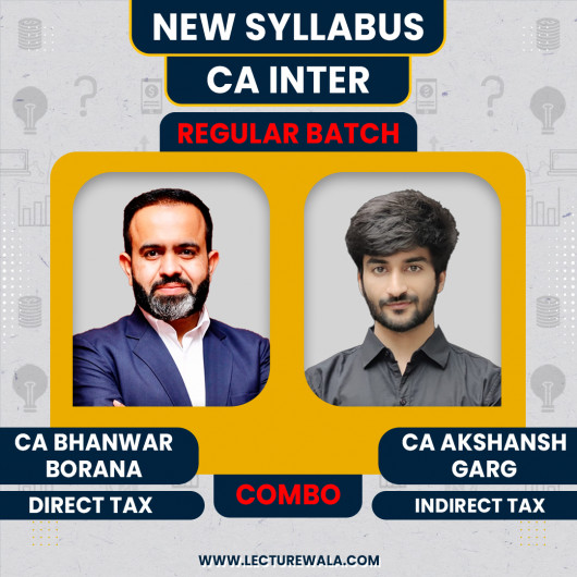 CA Inter Direct Tax by CA Bhanwar Borana & Indirect Tax By CA Aksansh Garg Regular Online Classes CA Inter Direct Tax by CA Bhanwar Borana & Indirect Tax By CA Aksansh Garg Regular Online Classes