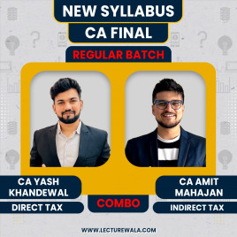 CA Yash Khandelwal Direct Tax Regular Batch &amp; CA Amit Mahajan Indirect Tax Regular-cum-Exam Oriented Batch For CA Final
