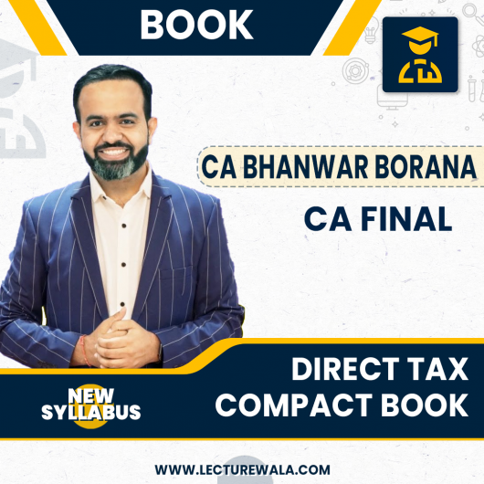 CA Final Compact Direct TaxNew Syllabus By CA Bhanwar Borana Applicable For Nov 2023 Exam CA Final Compact Direct TaxNew Syllabus By CA Bhanwar Borana Applicable For Nov 2023 Exam