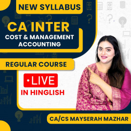CA/CS Mayserah Mazhar Cost &amp; Management Accounting Indepth Live Regular Online Course with Practice Series For CA Inter