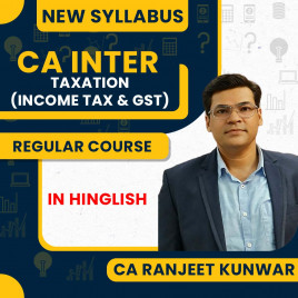 CA Ranjeet Kunwar Taxation ( Income Tax &amp; GST ) Regular Online Classes For CA Inter