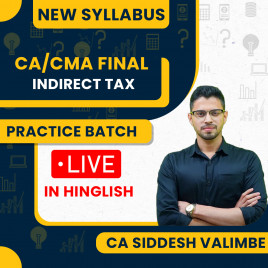 CA Final Indirect Tax Practice Batch By CA Siddesh Valimbe :- Live/ Online Classes