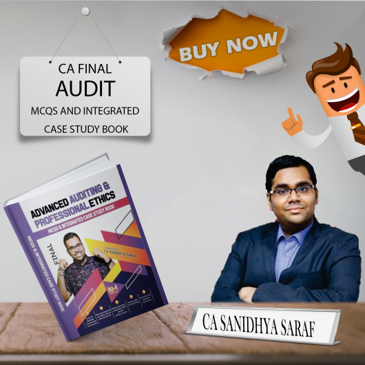 CA FINAL Audit MCQs and Integrated Case Study Book By CA Sanidhya Saraf: Study Material
