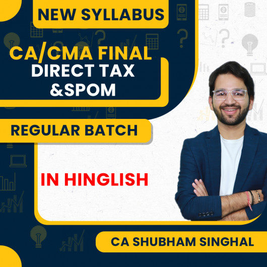 CA/CMA Final New Syllabus Direct Tax And Set A SPOM Regular Combo Classes By CA Shubham Singhal: Online Classes CA/CMA Final New Syllabus Direct Tax And Set A SPOM Regular Combo Classes By CA Shubham Singhal: Online Classes