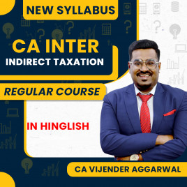 CA Vijender Aggarwal Indirect Taxation Regular Online Classes For CA Inter: Online Classes