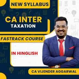 CA Vijender Aggarwal Taxation (DT &amp; IDT) Fastrack Online Classes For CA Inter: Online Classes