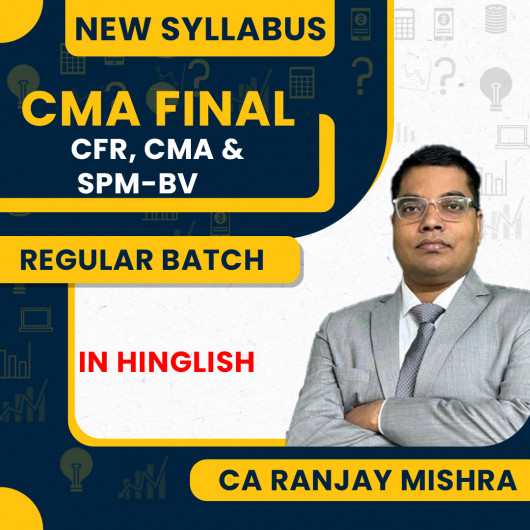 CMA Final New Syllabus CFR + SPM & BV +Cost and Management Audit Regular Batch By CA Ranjay Mishra