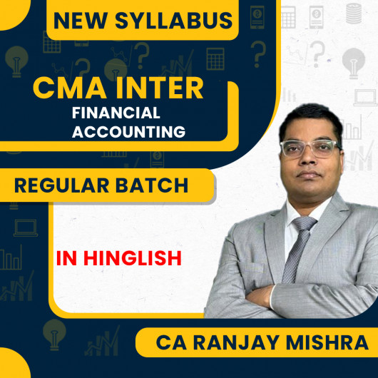 CA Ranjay Mishra Group - 1 Financial Accounting Regular Batch For CMA Inter New Syllabus CA Ranjay Mishra Group - 1 Financial Accounting Regular Batch For CMA Inter New Syllabus