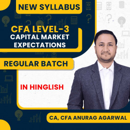 CA, CFA Anurag Agarwal Capital Market Expectations Regular Online Classes For CFA LEVEL-3 : Online Classes